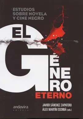 El Genero Eterno. Estudios Sobre Novela y Cine Negro