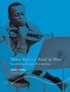 Miles Davis y Kind Of Blue (La Creación de una Obra Maestra)