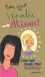 Te Odio Alison! ¿Por qué Serás Tan Perfecta?