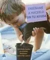 Enséñame a Hacerlo sin tu Ayuda