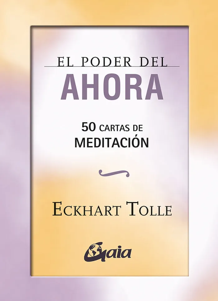 El Poder del Ahora: 50 Cartas de Meditación