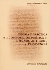 Teoría y Práctica de la Composición Poética en el Mundo Antiguo y Su Pervivencia