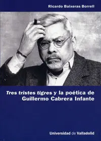Tres Tristes Tigres y la Poetica de Guillermo Cabrera Infante. (Li