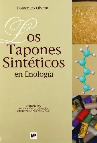 Tapones Sintéticos en Enología, Los: Materiales, Métodos de Producción, Caracter