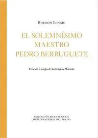 El Solemnísimo Maestro Pedro Berruguete
