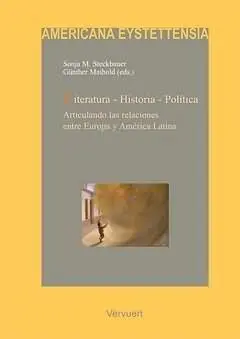 Literatura-Historia-Política. Articulando las Relaciones entre Europa y América Latina