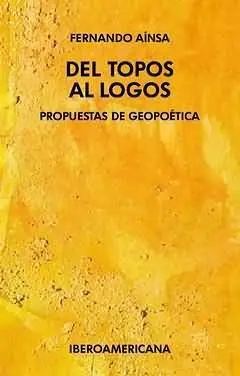 Del Topos Al Logos. Propuestas de Geopoetica.