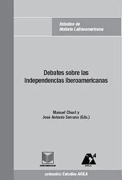 Debates Sobre las Independencias Iberoamericanas