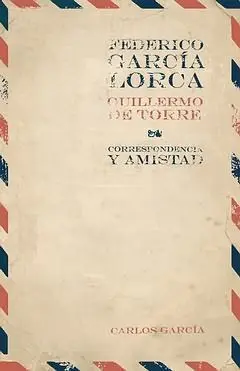 Federico Garcia Lorca, Guillermo de Torre. correspondencia