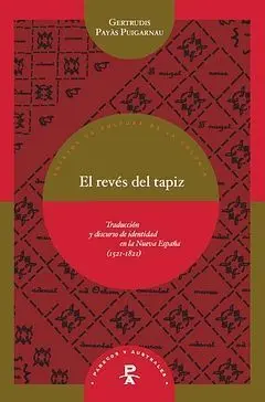 El Revés del Tapiz. Traducción y Discurso de Identidad en la Nueva España (1521-