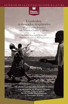 Expulsados, Desterrados, Desplazados. Migraciones Forzadas e
