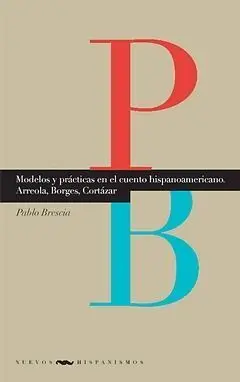 Modelos y Practicas en el Cuento Hispanoamericano. Arreola, Borge