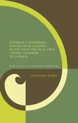 Cósmica y Cosmética: Pliegues de la Alegoría en Sor Juana Inés de la Cruz y Pedr