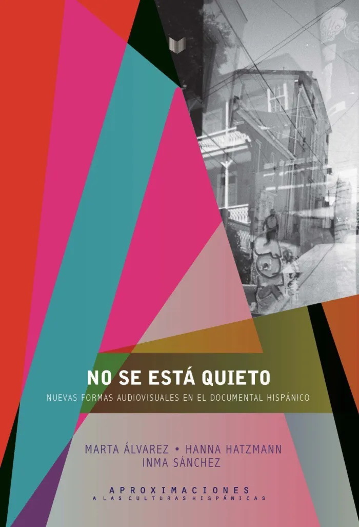 No se está Quieto. Nuevas Formas Documentales en el Audiovisual Hispánico