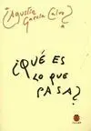 Qué Es lo que Pasa?