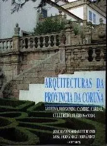 Arquitecturas Da Provincia Da Coruña Vol. I