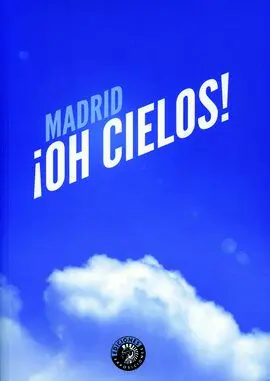 Madrid Oh Cielos!