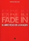 Fade In. El Libro Rojo de la Imagen