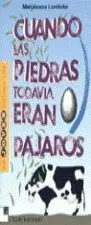 Cuando las Piedras Todavía Eran Pájaros
