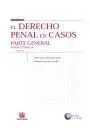 El Derecho Penal en Casos Parte General