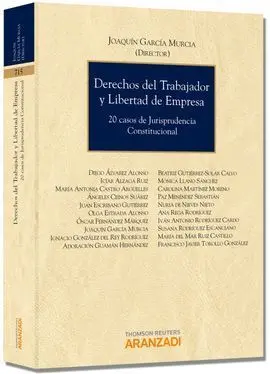Derechos del Trabajador y Libertad de Empresa. 20 Casos de Jurisprudencia Constitucional