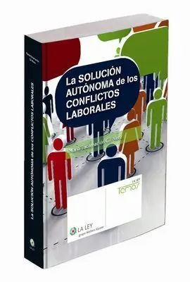 La Solución Autónoma de los Conflictos Laborales