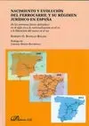 Nacimiento y Evolución del Ferrocarril y Su Régimen Jurídico en España