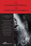 La Investigacion Policial y Sus Consecuencias Juridicas