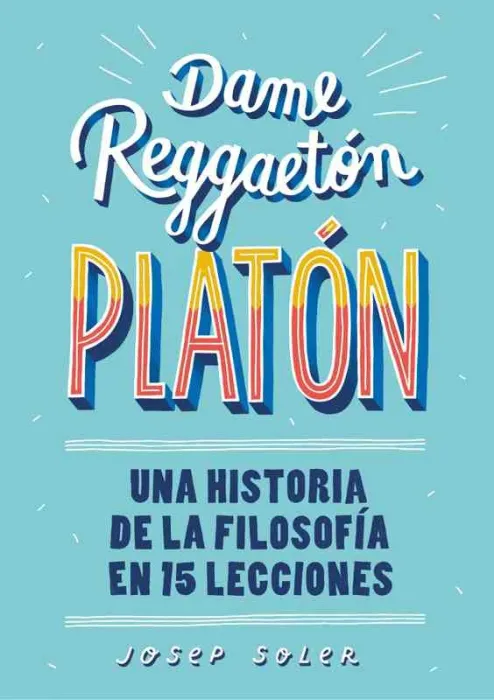 Dame Reggaetón, Platón