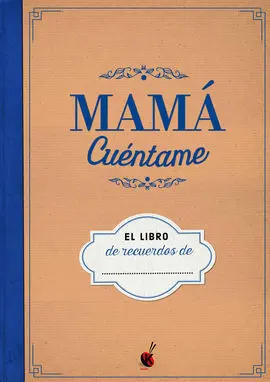 Mama Cuentame. Libro de Recuerdos