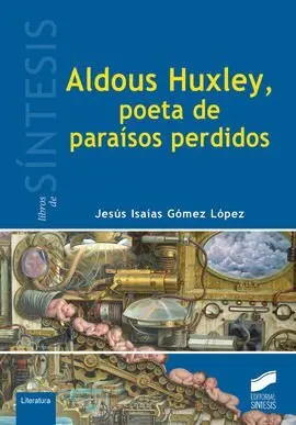 Aldoux Huxley, Poeta de Paraísos Perdidos