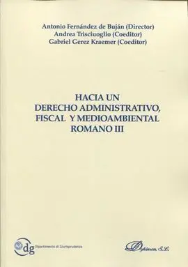 Hacia un Derecho Administrativo, Fiscal y Medioambiental Romano Iii