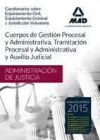 Cuestionarios Sobre Enjuiciamiento Civil, Enjuiciamiento Criminal y Jurisdicción Voluntaria Cuerpos Administración de Justicia (Gestión, Tramitación y Auxilio) 2015