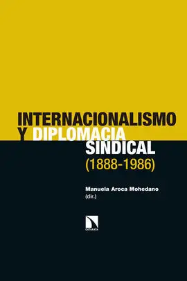 Internacionalismo y Diplomacia Sindical (1888-1986)