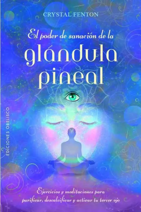 Poder de Sanación de la Glándula Pineal, el