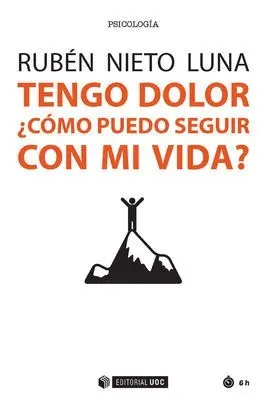 Tengo Dolor. ¿Como Puedo Seguir con mi Vida?