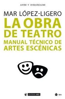 Obra de Teatro, la. Manual Tecnico de Artes Escenicas