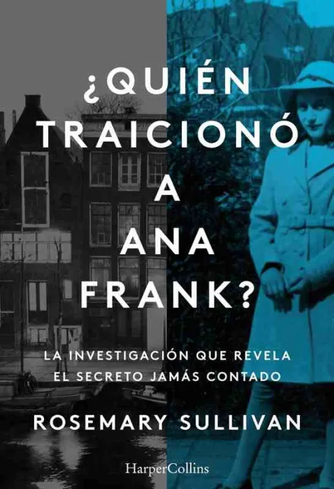 ¿Quién Traicionó a Ana Frank? la Investigación que Revela el Secreto Jamás Contado.