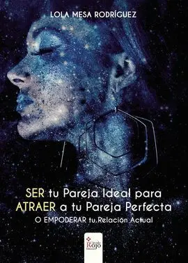 Ser tu Pareja Ideal para Atraer a tu Pareja Perfecta