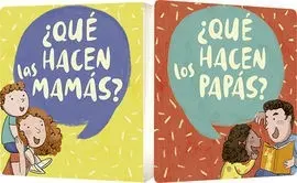 Que Hacen las Mamas? / que Hacen los Papas?