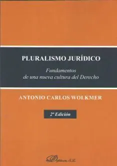 Pluralismo Juridico. Fundamentos de una Nueva Cultura del Derecho