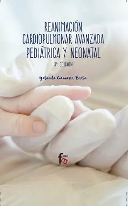 Reanimación Cardiopulmonar Avanzada Pediátrica y Neonatal 3ªed