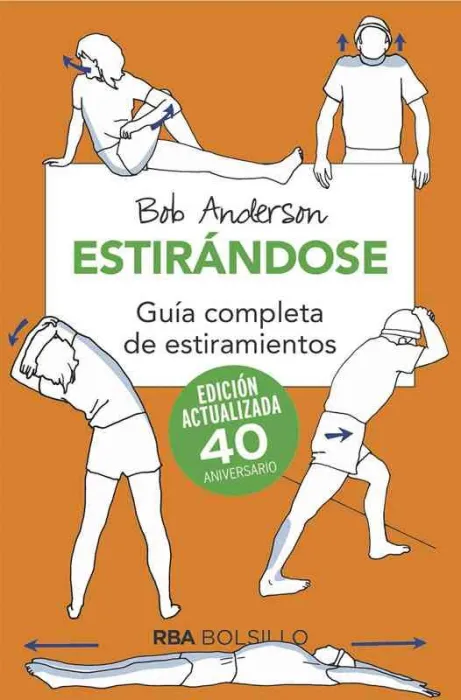 Estirándose. Guía Completa de Estiramientos. Edición Actualizada 40 Aniversario