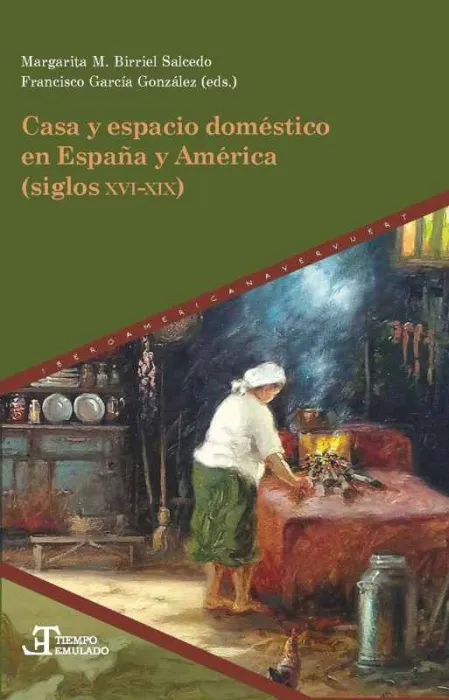 Casa y Espacio Doméstico en España y América (Siglos Xvi-Xix)