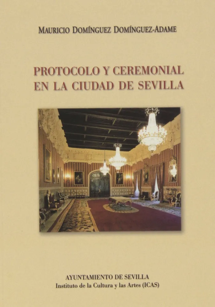 Protocolo y Ceremonial en la Ciudad de Sevilla