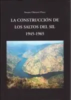 La Construcción de los Saltos del Sil, 1945-1965