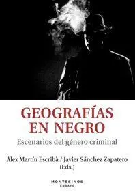 Geografias en Negro. Escenarios del Género Crimina