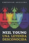 Neil Young. Una Leyenda Escondida