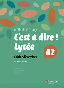 C'est a Dire Lycee A2 Exercices + Cd 2 Bachillerato