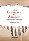 En los Dominios de Amazon Relato de un Infiltrado